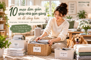 10 mẹo giúp nhà gọn gàng và dễ sống hơn